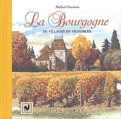 Michel Duvoisin - La Bourgogne - De villages en vignobles.