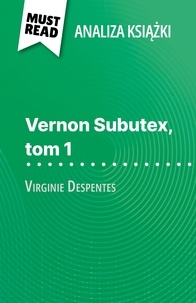 Michel Dyer et Kâmil Kowalski - Vernon Subutex, tom 1 książka Virginie Despentes (Analiza książki) - Pełna analiza i szczegółowe podsumowanie pracy.