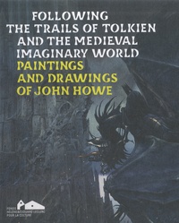 Michel-Edouard Leclerc et Diane Launier - Following the trails of Tolkien and the medieval imaginary world - Paintings and drawings of John Howe.