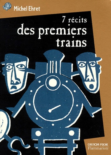 Michel Ehret - 7 récits des premiers trains.