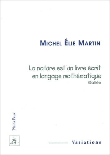Michel-Elie Martin - La nature est un livre écrit en langage mathématique, Galilée.