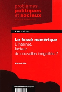 Michel Elie - Problemes Politiques Et Sociaux N° 861 / 10 Aout 2001 : Le Fosse Numerique. L'Internet, Facteur De Nouvelles Inegalites ?.
