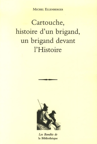 Cartouche. Histoire d'un brigand Un brigand devant l'Histoire - Occasion