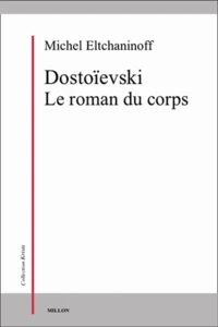Dostoïevski Le roman du corps