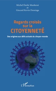 Téléchargement d'ebooks Regards croisés sur la citoyenneté  - Des origines aux défis actuels du citoyen-monde 9782140130496 (French Edition) par Michel Emile Mankessi, Giscard Kevin Dessinga