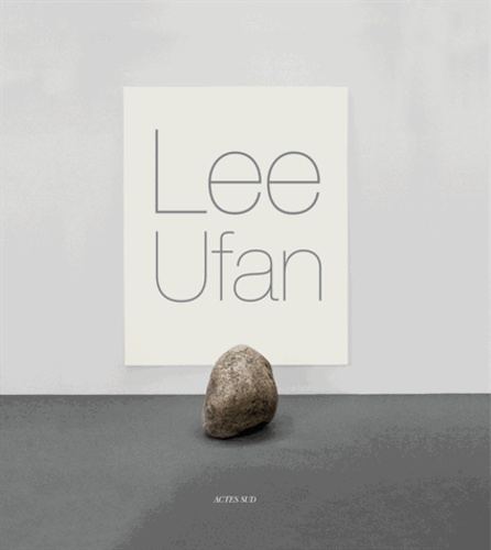 Lee Ufan. Catalogue d'exposition, Arles, le Capitole, Chapelle Saint-Laurent, 1er juillet-22 septembre 2013