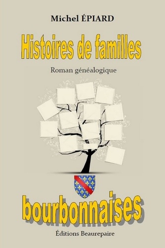 Michel Epiard - Histoires de familles bourbonnaises.