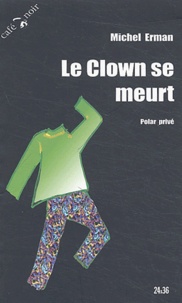 Michel Erman - Le clown se meurt.