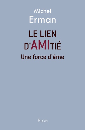 Le lien d'amitié. Une force d'âme