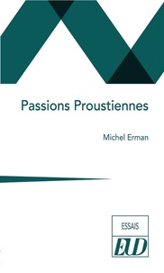 Michel Erman - Passions proustiennes.