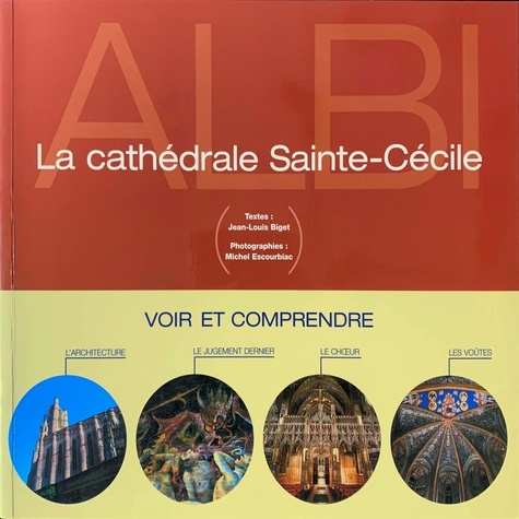 Michel Escourbiac et Jean-Louis Biget - Voir Et Comprendre La Cathedrale Sainte-Cecile.