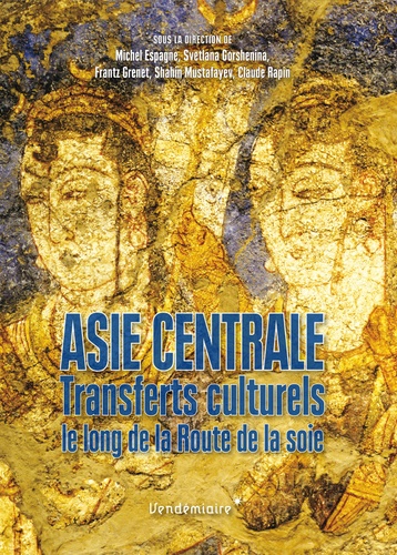 Michel Espagne et Svetlana Gorshenina - Asie centrale, transferts culturels le long de la Route de la soie.