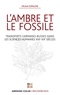 Michel Espagne - L'ambre et le fossile - Transferts germano-russes dans les sciences humaines XIXe-XXe - Transferts germano-russes dans les sciences humaines XIXe-XXe siècles.