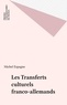 Michel Espagne - Les transferts culturels franco-allemands.