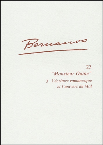 Michel Estève - Bernanos, "Monsieur Ouine" - Volume 3, L'écriture romanesque et l'univers du Mal.
