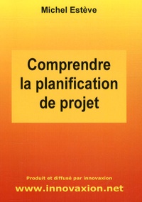 Michel Estève - Comprendre la planification de projet.