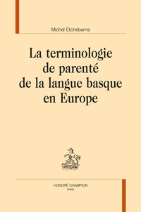 Michel Etchebarne - La terminologie de parenté de la langue basque en Europe.