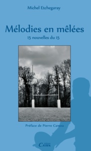 Michel Etchegaray - Mélodies en mêlée.