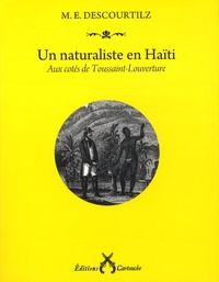 Michel-Etienne Descourtilz - Un naturaliste en Haïti - Aux côtés de Toussaint-Louverture.