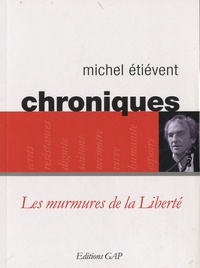 Michel Etiévent - Chroniques - Les murmures de la liberté.