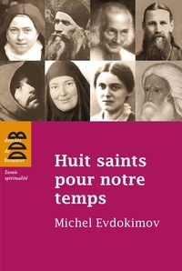 Michel Evdokimov - Huit saints pour notre temps.