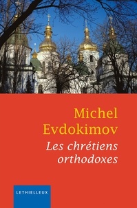 Michel Evdokimov - Les chrétiens orthodoxes.