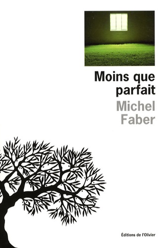 Michel Faber - Moins que parfait.