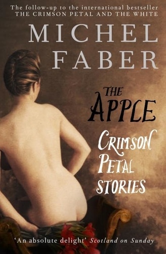 Michel Faber - The Apple - Crimson Petal Stories.