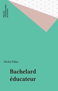 Michel Fabre - Bachelard éducateur.