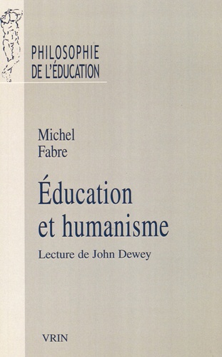 Michel Fabre - Education et humanisme - Lecture de John Dewey.