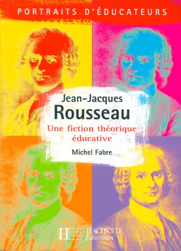 Jean-Jacques Rousseau. Une Fiction Theorique Educative