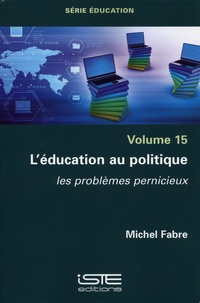 Michel Fabre - L’éducation au politique - Les problèmes pernicieux.