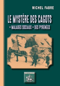 Michel Fabre - Le mystère des cagots - "Malades sociaux" des Pyrénées.