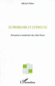 Le problème et l'épreuve : formation et modernité chez Jules Verne