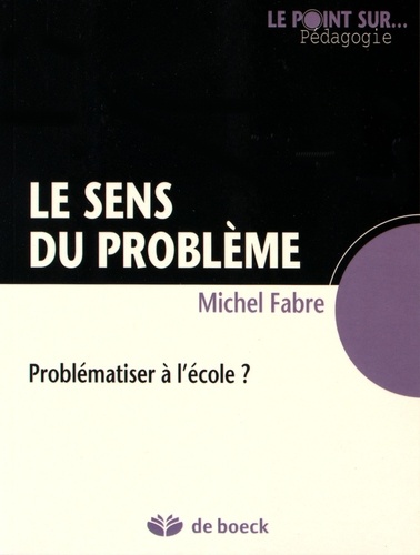 Le sens du problème. Problématiser à l'école ?