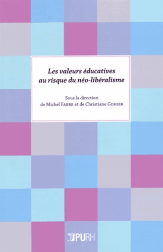 Michel Fabre et Christiane Gohier - Les valeurs éducatives au risque du néo-libéralisme.