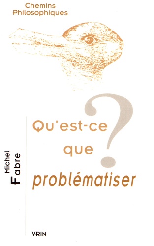 Michel Fabre - Qu'est-ce que problématiser ?.