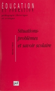 Michel Fabre - Situations-problèmes et savoir scolaire.
