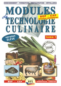Michel Faraguna et Michel Muschert - Modules de technologie culinaire BEP CAP Apprentissage-Formation - Livre de l'élève Tome 1.