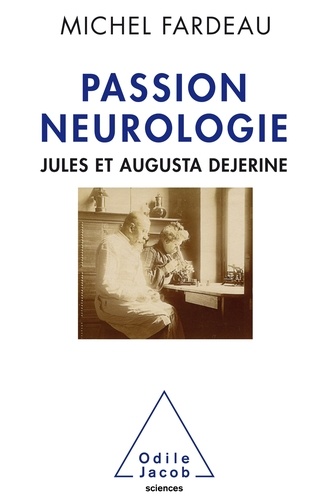 Passion neurologie. Jules et Augusta Dejerine