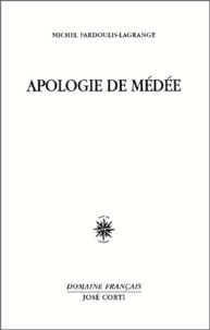 Michel Fardoulis-Lagrange - Apologie de Médée.