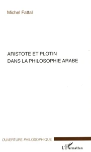 Aristote et Plotin dans la philosophie arabe