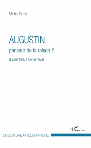 Augustin, penseur de la raison ?. (Lettre 120, à Consentius)
