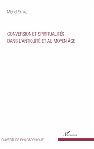 Michel Fattal - Conversion et spiritualités dans l'Antiquité et au Moyen Age.