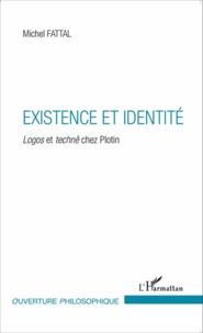 Michel Fattal - Existence et identité - Logos et technê chez Plotin.