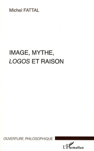 Michel Fattal - Image, Mythe, Logos et Raison.