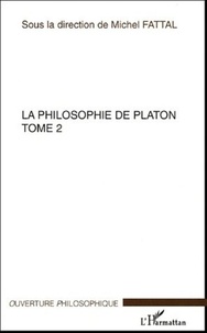 Michel Fattal - La philosophie de Platon - Tome 2.