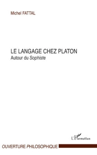 Michel Fattal - Le langage chez Platon - Autour du sophiste.