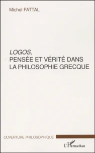 Logos, pensée et vérité dans la philosophie grecque