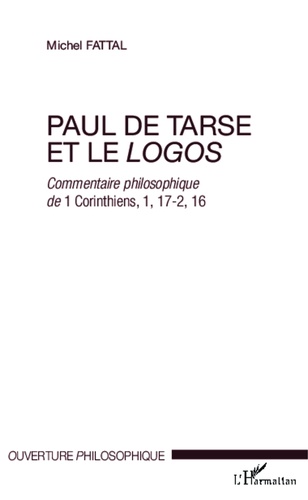 Paul de Tarse et le logos. Commentaire philosophique de 1 Corinthiens, 1, 17-2, 16